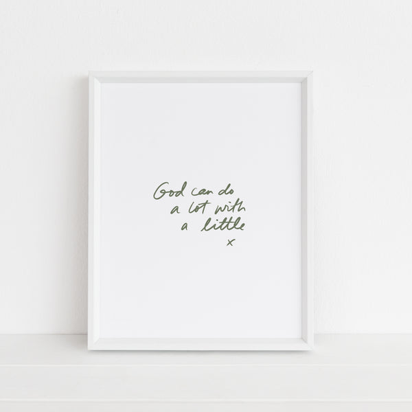 God Can Do Alot With A Little | Art Print