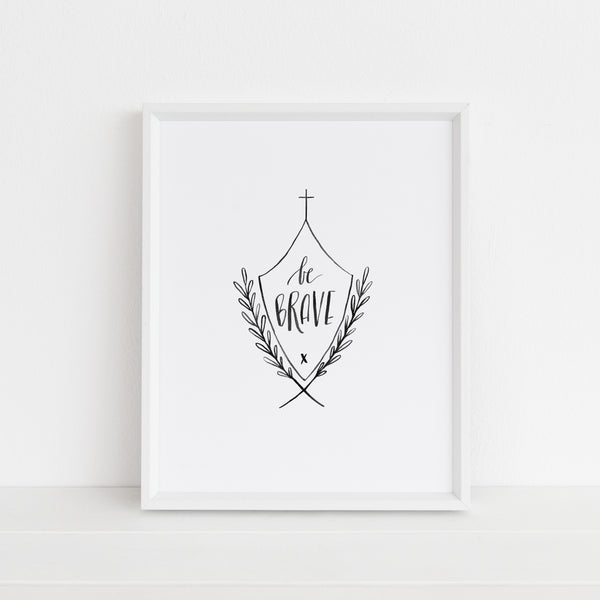 Be Brave Shield | Art Print