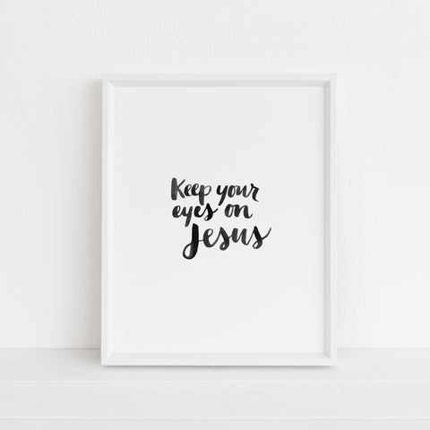 Keep Your Eyes on Jesus | Art Print