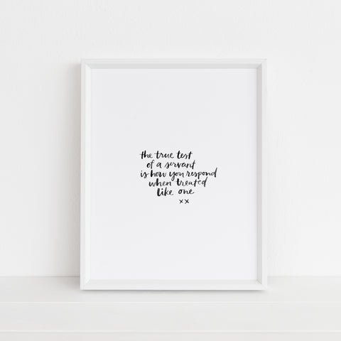 The True Test of a Servant is How You Respond When Treated Like One | Art Print