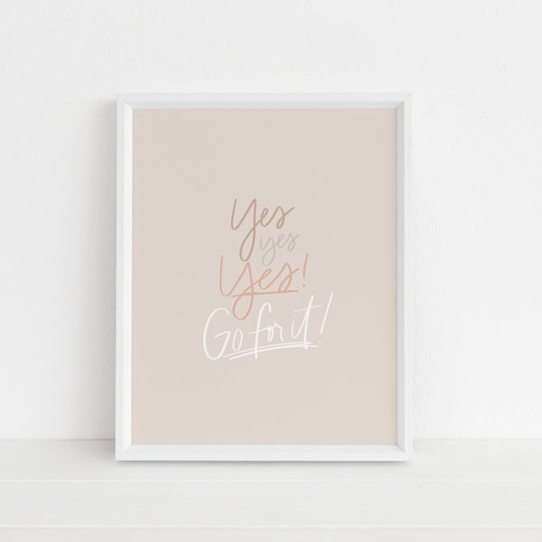 Yes! Go For It! | Art Print